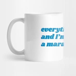 Everything hurts and I'm running a marathon funny Mug